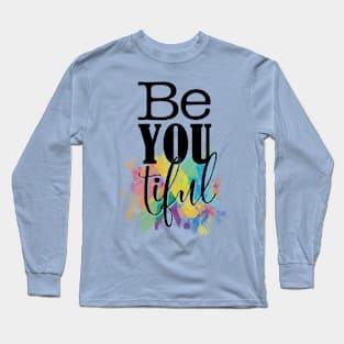 be you tiful Long Sleeve T-Shirt